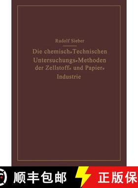 【3-4周达】Die Chemisch-Technischen Untersuchungs-Methoden der Zellstoff- und Papier-Industrie [9783642904080]