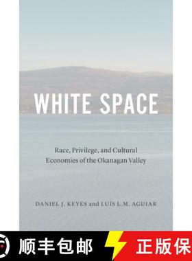 【3-4周达】White Space: Race, Privilege, and Cultural Economies of the Okanagan Valley [9780774860048]