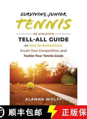 预订 Surviving Junior Tennis: An Athlete's Tell-All Guide on How to Homeschool, Crush Your Competitio... [9798985602807]