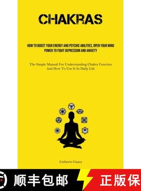 预订 Chakras: How To Boost Your Energy And Psychic Abilities, Open Your Mind Power To Fight Depressio... [9781835730683]