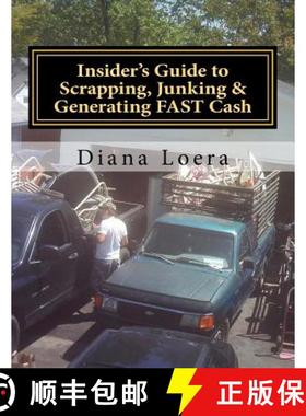 预订 Insider's Guide to Scrapping, Junking & Generating FAST Cash: Turning Scrap Metal into FAST CASH [9780692355541]