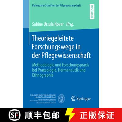 【3-4周达】Theoriegeleitete Forschungswege in der Pflegewissenschaft : Methodologie und Forschungspra... [9783658280765]