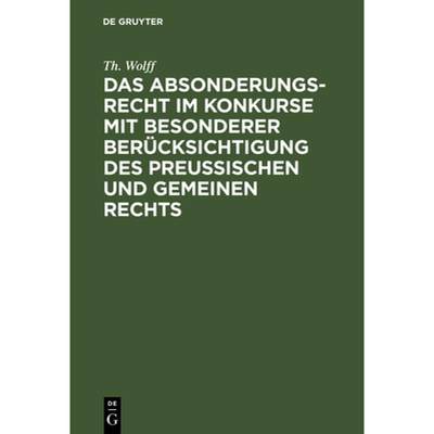 【4周达】Das Absonderungsrecht im Konkurse mit besonderer Berücksichtigung des Preußischen und geme... [9783111281278]