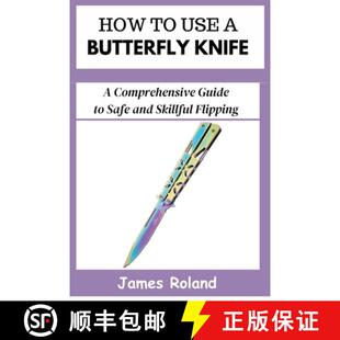 【3-4周达】HOW TO USE A BUTTERFLY KNIFE : A Comprehensive Guide to Safe and Skillful Flipping [9798333482686]