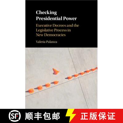 【3-4周达】Checking Presidential Power: Executive Decrees and the Legislative Process in New Democracies [9781108446631]
