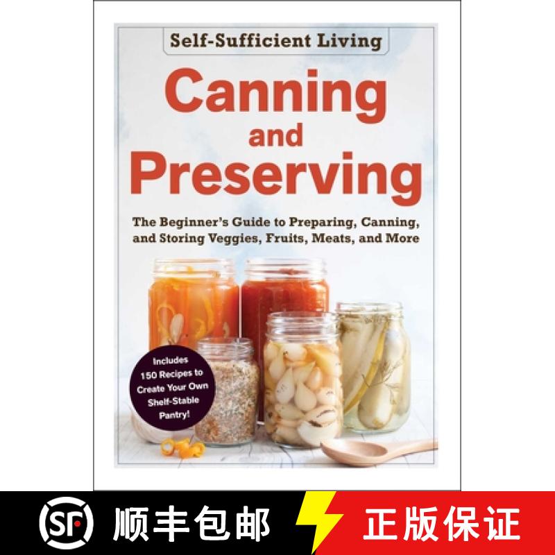 【3-4周达】Canning and Preserving: The Beginner's Guide to Preparing, Canning, and Storing Veggies, F... [9781507214619]
