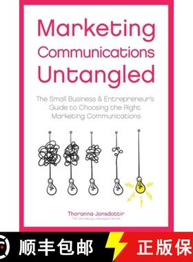 预订 Marketing Communication Untangled: The Small Business & Entrepreneur's Guide to Choosing the Rig... [9789935937520]