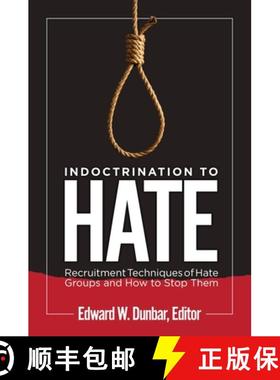 预订 Indoctrination to Hate: Recruitment Techniques of Hate Groups and How to Stop Them [9781440857003]