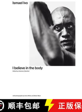 【3-4周达】Ismael Ivo: I Believe in the Body [9783959056243]