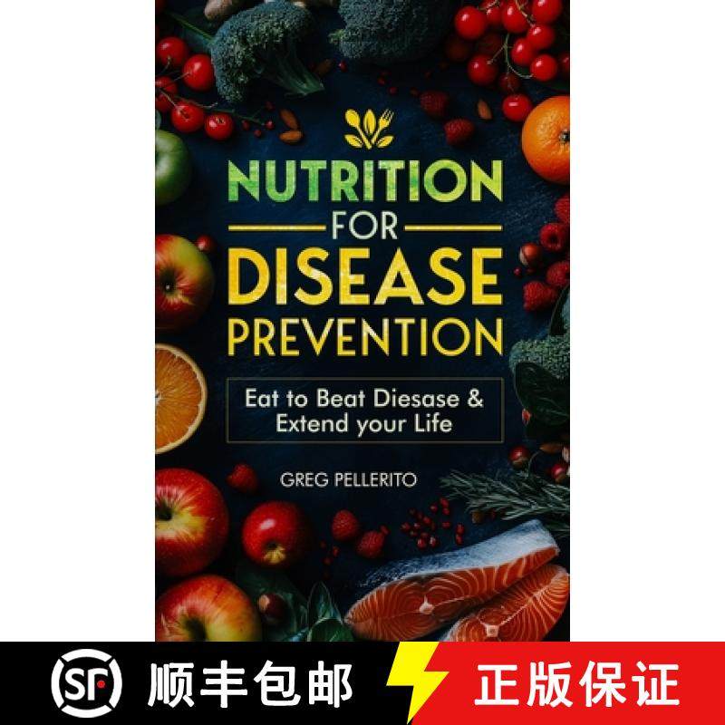 【3-4周达】Nutrition for Disease Prevention: Eat to Beat Disease and Extend your Life [9798990626300]