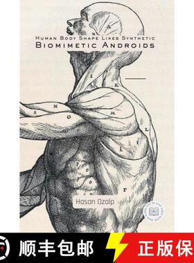 【3-4周达】Human Body Shape Likes Synthetic Biomimetic Androids: Engineering the Future of Biomimetic... [9786259734453]