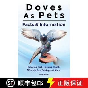 Facts Doves More. Informa... Diet Where Buy Health and Housing 9781941070420 Pets Raising Breeding 预订