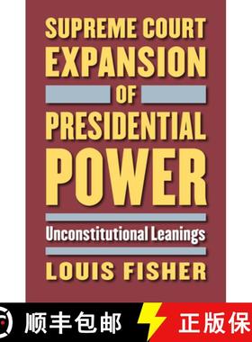 预订 Supreme Court Expansion of Presidential Power: Unconstitutional Leanings [9780700624676]
