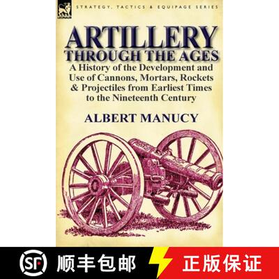 【3-4周达】精装 Artillery Through the Ages: a History of the Development and Use of Cannons, Mortars,... [9780857066732]