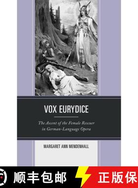 预订 Vox Eurydice : The Ascent of the Female Rescuer in German-Language Opera [9781666961218]