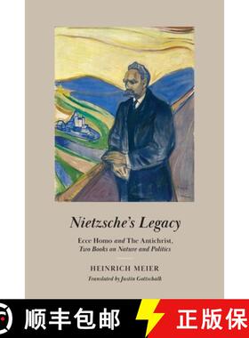 【3-4周达】Nietzsche's Legacy: Ecce Homo and The Antichrist, Two Books on Nature and Politics [9780226751979]