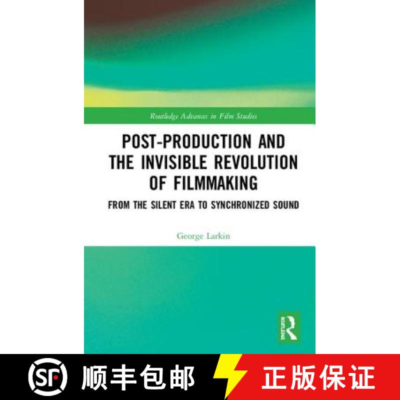 【3-4周达】Post-Production and the Invisible Revolution of Filmmaking : From the Silent Era to Synchr... [9781138588332]