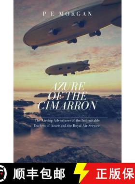 预订 Azure of the Cimarron: The Airship Adventures of the Indomitable Duchess of Azure and the Royal ... [9781480959798]