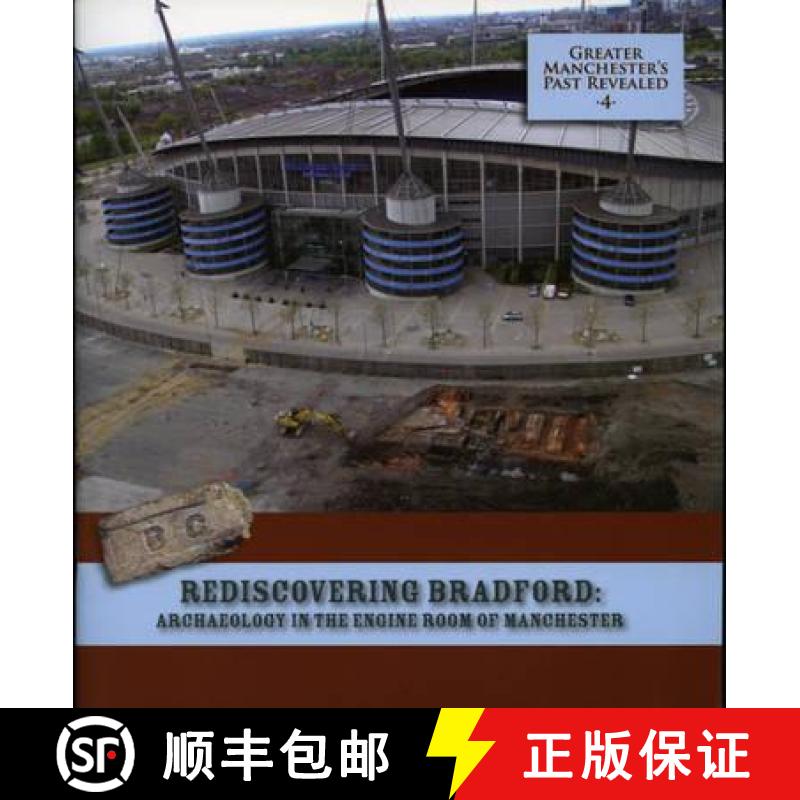 【3-4周达】Rediscovering Bradford: Archaeology in the Engine Room of Manchester [9781907686047]