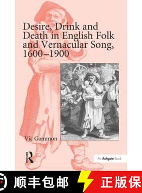 【3-4周达】Desire, Drink and Death in English Folk and Vernacular Song, 1600-1900 [9780754660941]