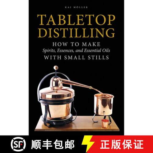 【3-4周达】精装 Tabletop Distilling: How to make Spirits, Essences and Essential Oils with Small Stil... [9780764355110]