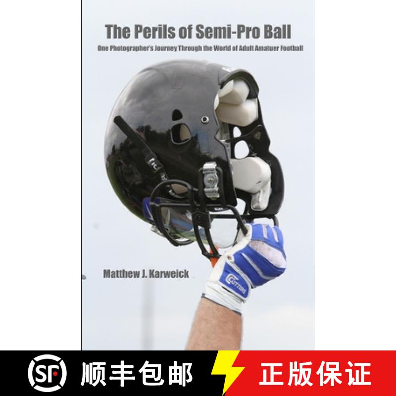 【2-3周达】The Perils of Semi-Pro Ball: One Photographer's Journey Through the World of Adult Amateur... [9781387046089]