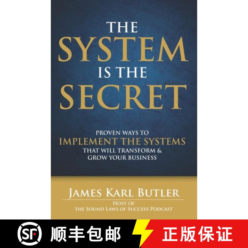 【3-4周达】The System is the Secret: Proven Ways to Implement the Systems that Will Transform and Gro... [9780578125350]