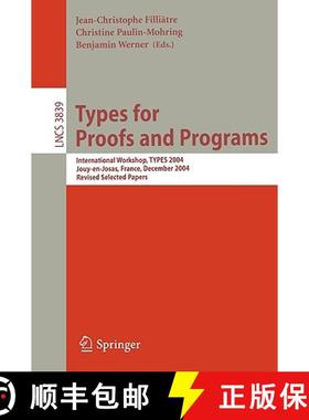【3-4周达】Types for Proofs and Programs : International Workshop, TYPES 2004, Jouy-en-Josas, France,... [9783540314288]