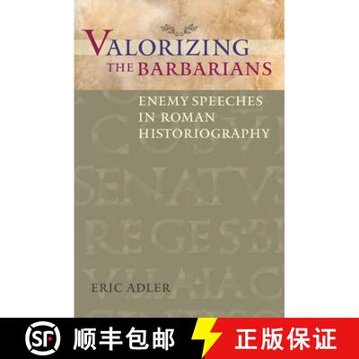 【3-4周达】Valorizing the Barbarians – Enemy Speeches in Roman Historiography [9780292744035]