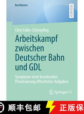【3-4周达】Arbeitskampf zwischen Deutscher Bahn und GDL : Symptome einer krankenden Privatisierung ö... [9783658464646]