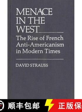 【3-4周达】Menace in the West: The Rise of French Anti$americanism in Modern Times [9780313203169]