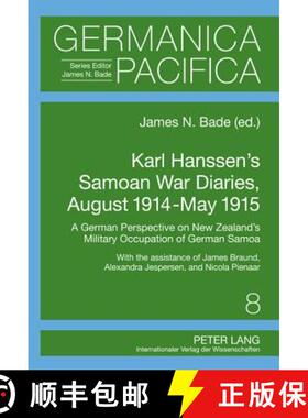 预订 Karl Hanssen’s Samoan War Diaries, August 1914-May 1915: A German Perspective on New Zealand’s... [9783631631744]