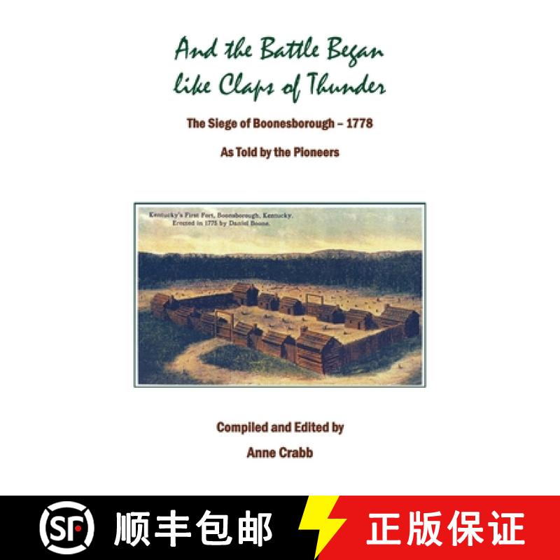 【2-3周达】And the Battle Began like Claps of Thunder: The Siege of Boonsborough, 1778 As Told by the... [9780788448430]