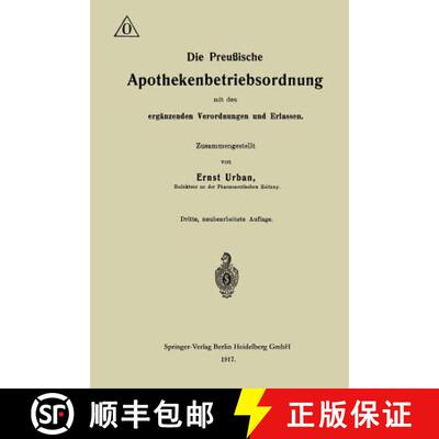 【3-4周达】Die Preussische Apothekenbetriebsordnung Mit Den Erganzenden Verordnungen Und Erlassen (3.... [9783662422281]