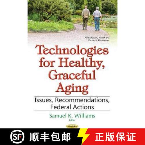 【3-4周达】Technologies for Healthy, Graceful Aging: Issues, Recommendations, Federal Actions [9781536104165]