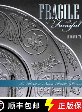 【3-4周达】Fragile and Fanciful: The Story of Nova Scotia Glass [9780864926555]