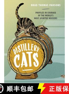 【3-4周达】Distillery Cats: Profiles in Courage of the World's Most Spirited Mousers [9781607748977]
