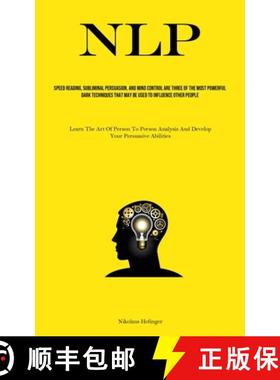 预订 Nlp: Speed Reading, Subliminal Persuasion, And Mind Control Are Three Of The Most Powerful Dark ... [9781835730416]