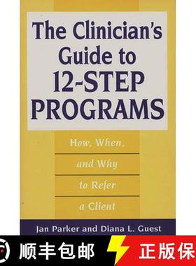 预订 The Clinician's Guide to 12-Step Programs: How, When, and Why to Refer a Client [9780865692787]
