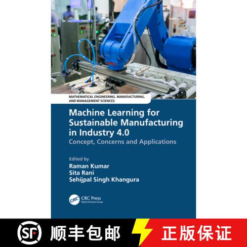 【3-4周达】精装 Machine Learning for Sustainable Manufacturing in Industry 4.0: Concept, Concerns and... [9781032393056]