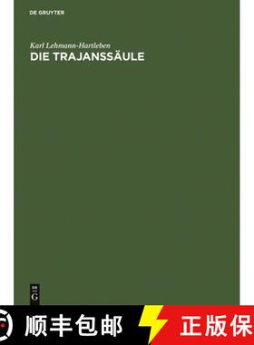 预订 Die Trajanssäule: Ein Römisches Kunstwerk Zu Beginn Der Spätantike. Text, Tafeln [9783111210445]