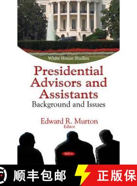 【3-4周达】Presidential Advisors and Assistants: Background and Issues [9781617288845]