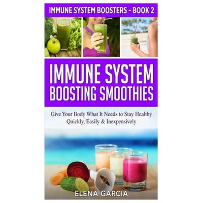 【4周达】Immune System Boosting  Smoothies: Give Your Body What It Needs to Stay Healthy - Quickly, E... [9781913857493]