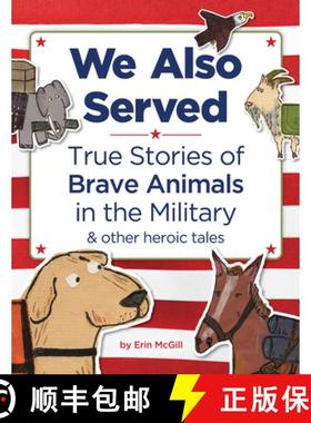 【3-4周达】We Also Served: True Stories of Brave Animals in the Military and Other Heroic Tales [9781728271118]