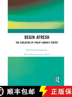 【3-4周达】Begin Afresh: The Evolution of Philip Larkin's Poetry [9781032598383]