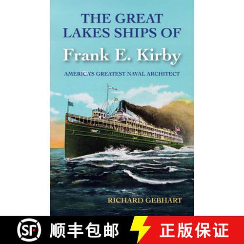 【3-4周达】精装 The Great Lakes Ships of Frank E. Kirby: America's Greatest Naval Architect [9781611865677]