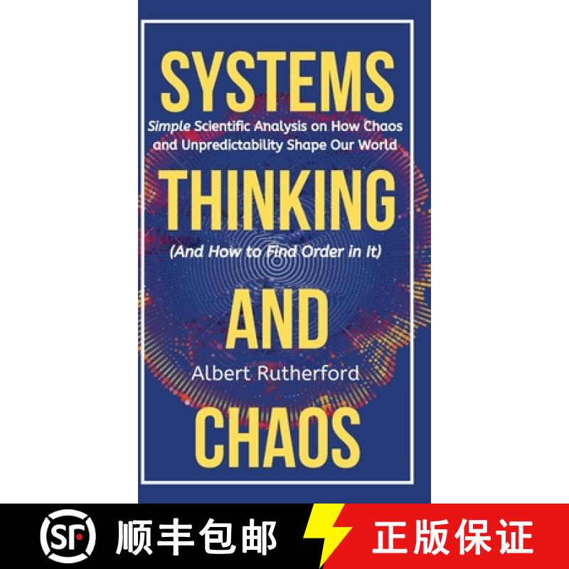 预订 Systems Thinking and Chaos: Simple Scientific Analysis on How Chaos and Unpredictability Shape O... [9781951385712]