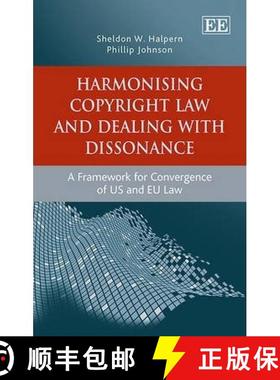【3-4周达】Harmonising Copyright Law and Dealing with Dissonance: A Framework for Convergence of US a... [9781782544180]