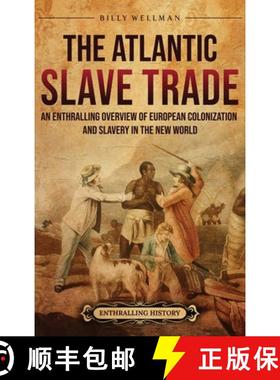 预订 The Atlantic Slave Trade: An Enthralling Overview of European Colonization and Slavery in the Ne... [9798887653747]