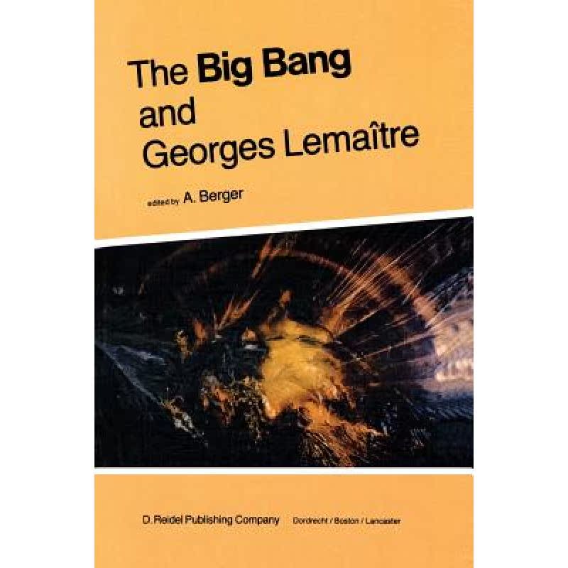 【4周达】The Big Bang and Georges Lemaitre: Proceedings of a Symposium in Honour of G. Lemaitre Fifty...[9789400964891]-封面